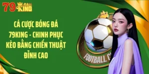 Cá cược bóng đá 79king