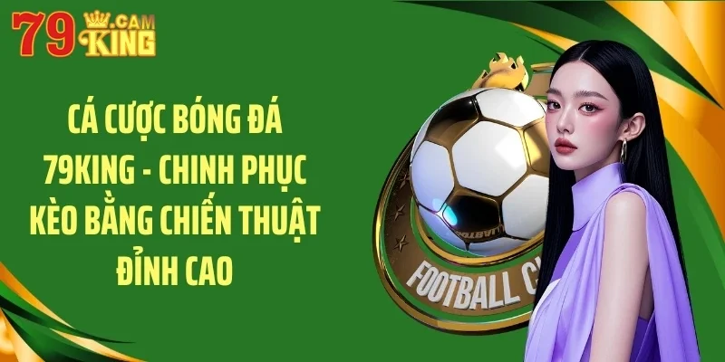 Cá cược bóng đá 79king