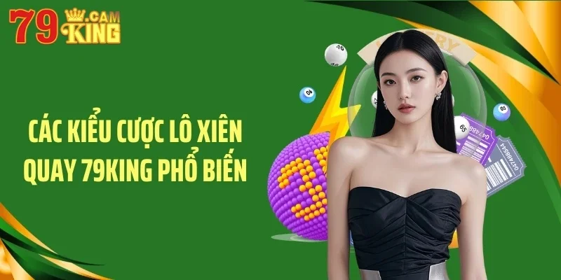 Các kiểu cược lô xiên quay 79KING phổ biến
