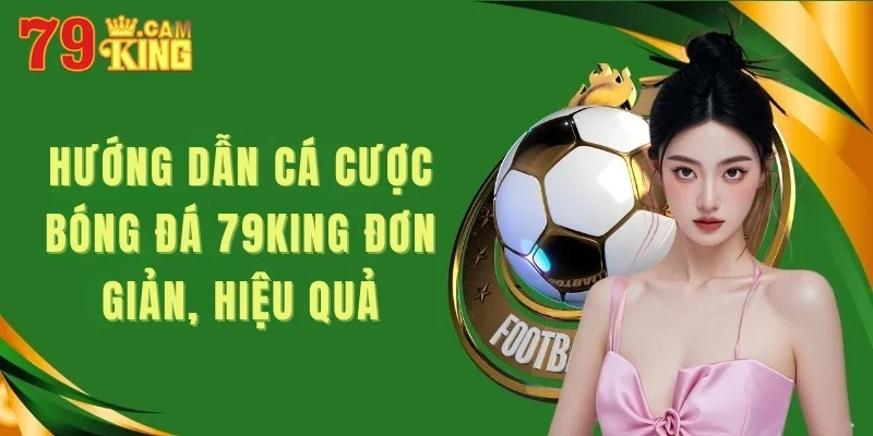 Hướng dẫn cá cược bóng rổ 79KING đơn giản, hiệu quả