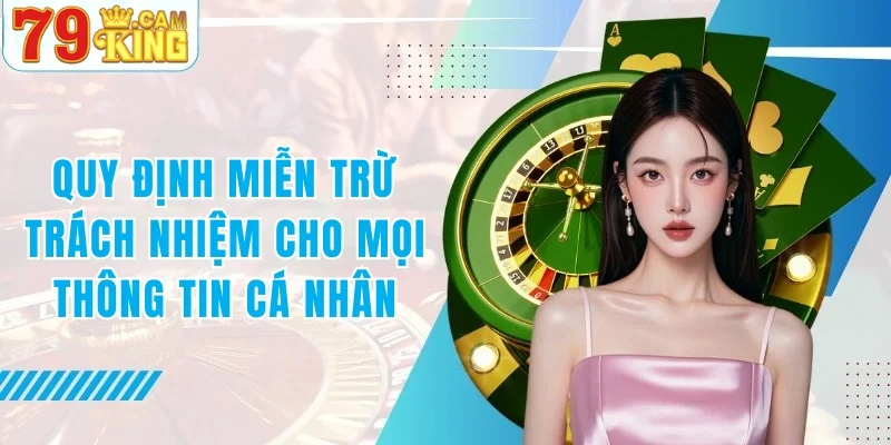 Quy định về miễn trừ trách nhiệm 79KING cho mọi thông tin cá nhân