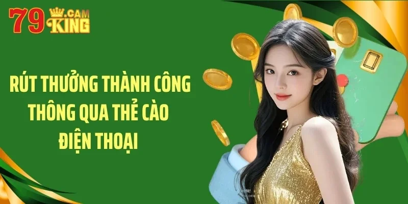Rút thưởng thành công thông qua thẻ cào điện thoại