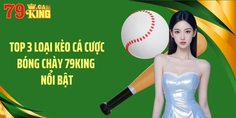 Top 3 loại kèo cá cược bóng chày 79KING nổi bật